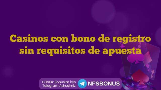 Casinos con bono de registro sin requisitos de apuesta