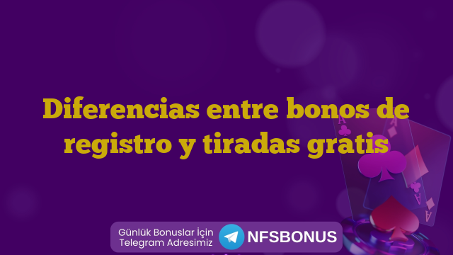 Diferencias entre bonos de registro y tiradas gratis
